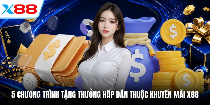 5 chương trình tặng thưởng hấp dẫn thuộc Khuyến Mãi X88