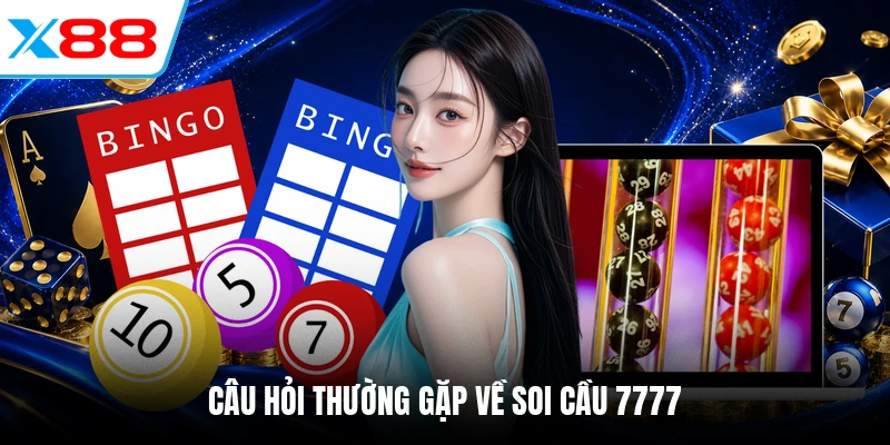 Một vài câu hỏi thường gặp về soi cầu 7777