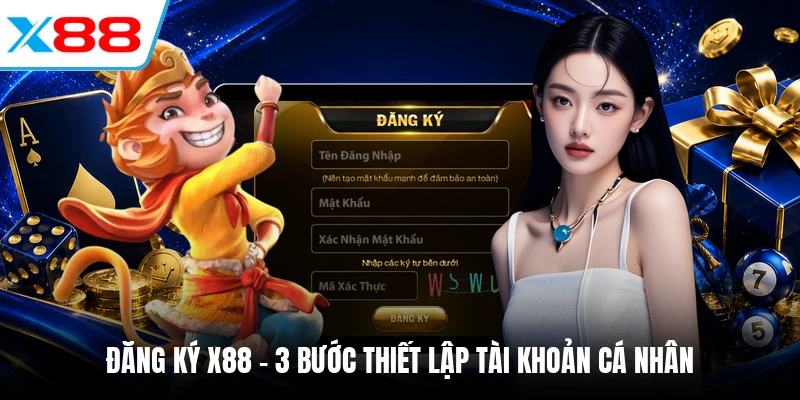 Đăng ký X88 - 3 bước thiết lập tài khoản cá nhân