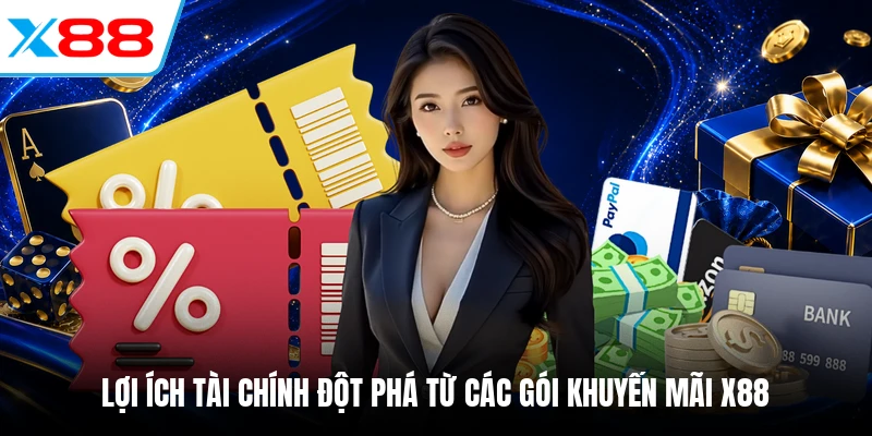 Lợi ích tài chính đột phá từ các gói Khuyến Mãi X88