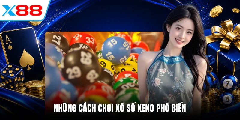 Những cách chơi xổ số Keno phổ biến