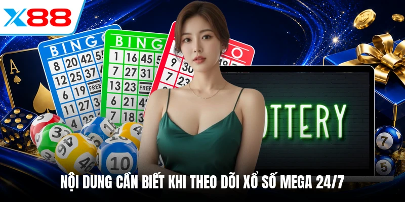 Nội dung cần biết khi theo dõi xổ số Mega 24/7