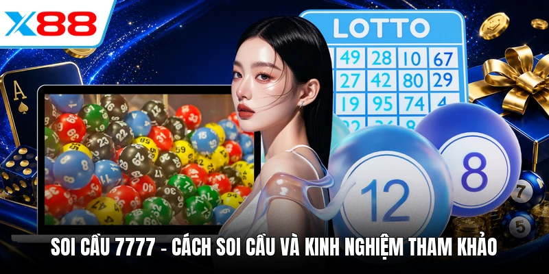 Soi Cầu 7777 - Cách Soi Cầu Và Kinh Nghiệm Tham Khảo