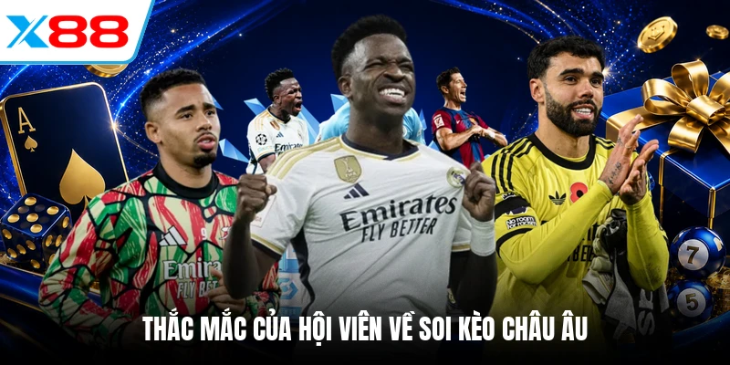 Thắc mắc của hội viên về soi kèo châu Âu