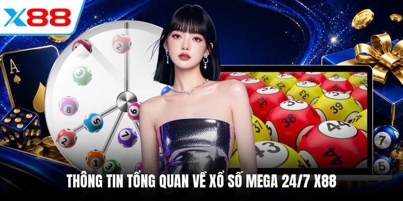 Thông tin tổng quan về xổ số Mega 24/7 X88